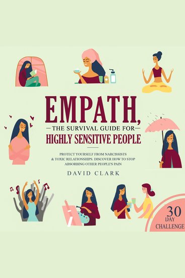 Empath: The Survival Guide For Highly Sensitive People - Protect Yourself From Narcissists & Toxic Relationships Discover How to Stop Absorbing Other People's Pain - cover