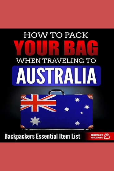 How to Pack Your Bag When Traveling to Australia - Backpackers Essential Item List - cover