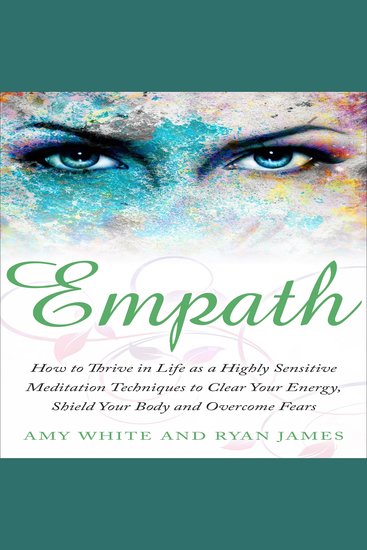 Empath - How to Thrive in Life as a Highly Sensitive - Meditation Techniques to Clear Your Energy Shield Your Body and Overcome Fears - cover
