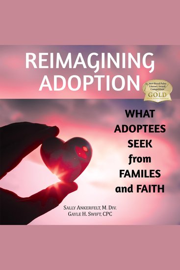 Reimagining Adoption - What Adoptees Seek from Families and Faith - cover
