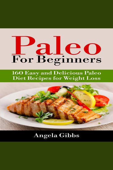 Paleo For Beginners - 160 Easy and Delicious Paleo Diet Recipes for Weight Loss - cover