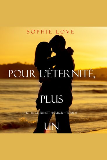 Pour L’Eternite Plus Un (L’Hôtel de Sunset Harbor – Tome 6) - cover