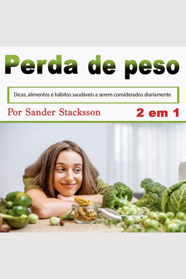 Perda de peso: Dicas alimentos e hábitos saudáveis a serem considerados diariamente (Portuguese Edition) - cover