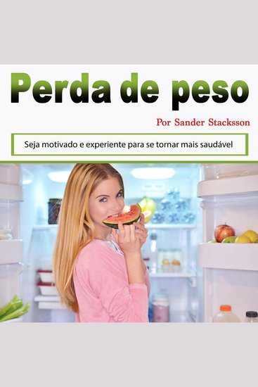 Perda de peso: Seja motivado e experiente para se tornar mais saudável (Portuguese Edition) - cover