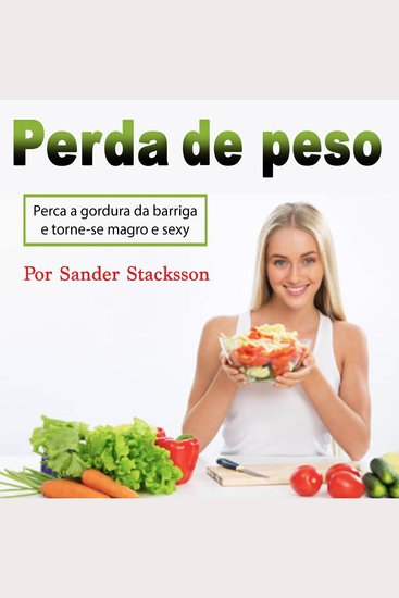 Perda de peso: Perca a gordura da barriga e torne-se magro e sexy (Portuguese Edition) - cover