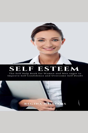 Self Esteem: The Self Help Book for Women and Men eager to Improve Self Confidence and Overcome Self Doubt - cover