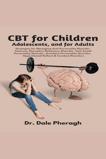 CBT for Children Adolescents and Adults - Strategies for Managing Anti-Personality Disruptive Behaviour Anti-Social Personality Avoidant Personality Oppositional Defiant & Conduct Disorders - cover
