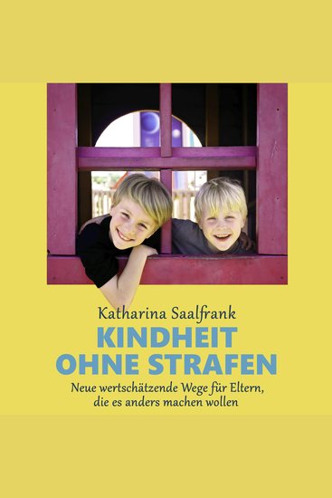 Kindheit ohne Strafen Neue wertschätzende Wege für Eltern die es anders machen wollen - cover