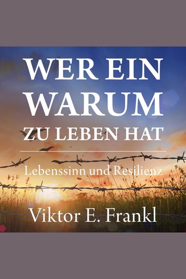 Wer ein Warum zu leben hat Lebenssinn und Resilienz - cover