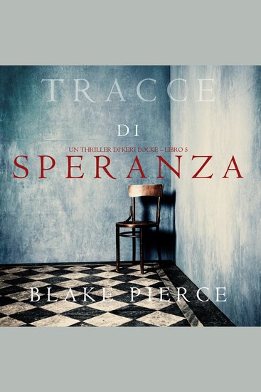 Tracce di Speranza (Un Thriller di Keri Locke – Libro 5) - cover