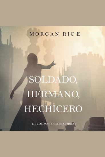 Soldado Hermano Hechicero (De Coronas y Gloria – Libro 5) - cover