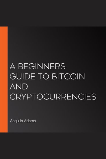 A Beginners Guide To Bitcoin and Cryptocurrencies - cover