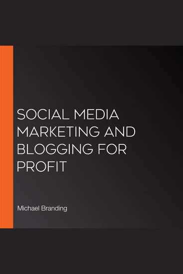 Social Media Marketing and Blogging for Profit - cover