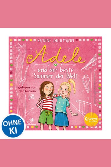 Adele und der beste Sommer der Welt - Eine warmherzige Geschichte über Adeles turbulentes Familenleben - geschrieben und gelesen von Bestsellerautorin Sabine Bohlmann - cover