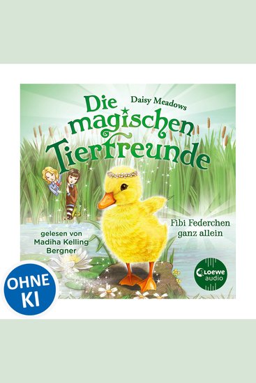 Die magischen Tierfreunde (Band 3) - Fibi Federchen ganz allein - Diese Reihe lässt jedes Kinderherz höher schlagen - cover