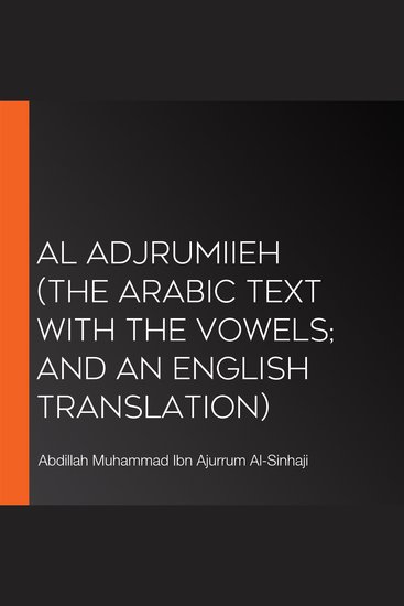 Al Adjrumiieh (The Arabic Text with the Vowels; and An English Translation) - cover