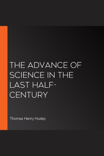 The Advance of Science in the Last Half-Century - cover