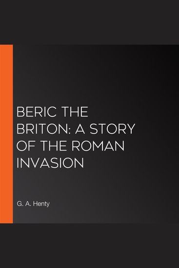 Beric the Briton: a Story of the Roman Invasion - cover