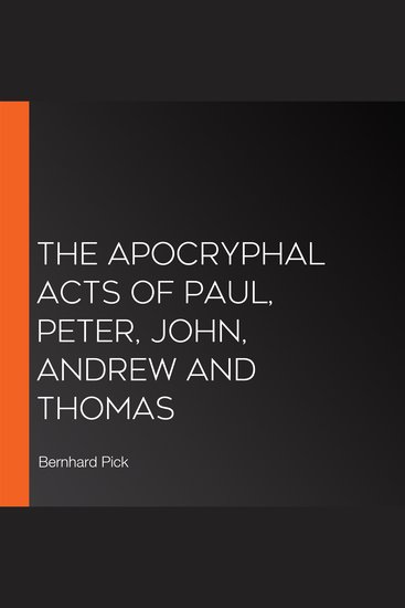 The Apocryphal Acts of Paul Peter John Andrew and Thomas - cover
