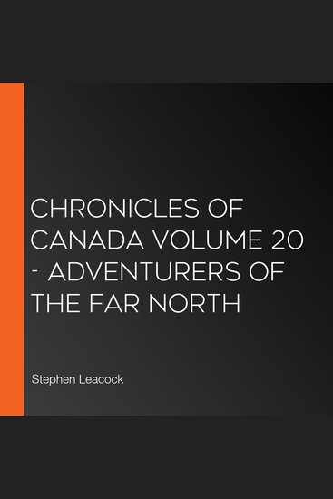 Chronicles of Canada Volume 20 - Adventurers of the Far North - cover