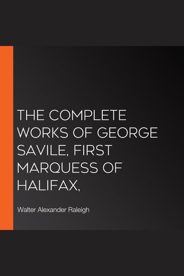 The Complete Works of George Savile first Marquess of Halifax - cover