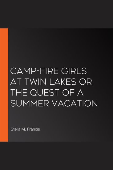 Camp-Fire Girls at Twin Lakes or The Quest of a Summer Vacation - cover