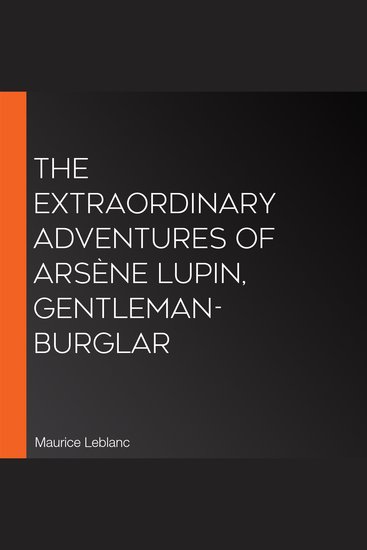 The Extraordinary Adventures of Arsène Lupin Gentleman-Burglar - cover
