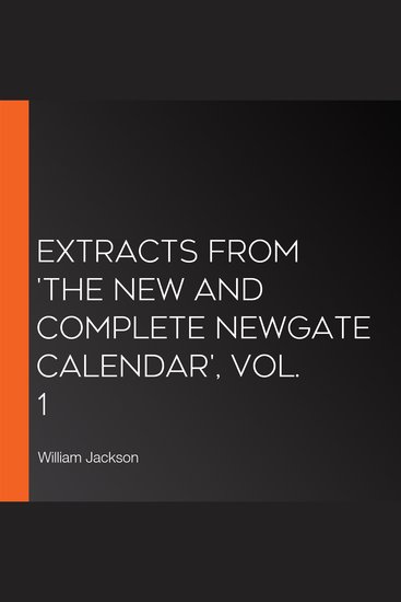 Extracts from 'The New and Complete Newgate Calendar' Vol 1 - cover