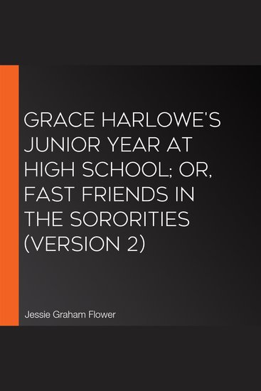 Grace Harlowe's Junior Year at High School; or Fast Friends in the Sororities (version 2) - cover