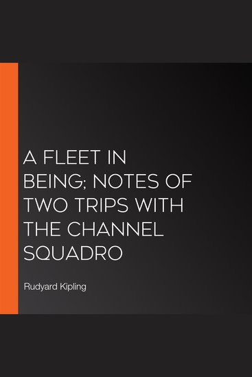 A Fleet In Being; Notes Of Two Trips With The Channel Squadro - cover