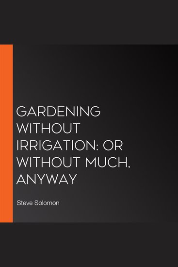 Gardening Without Irrigation: or without much anyway - cover
