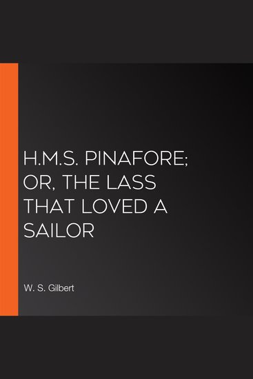 HMS Pinafore; Or The Lass That Loved A Sailor - cover
