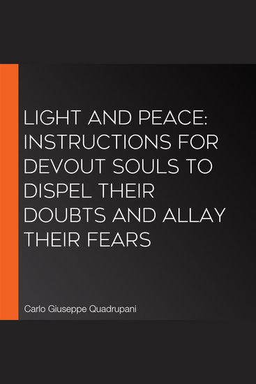 Light and Peace: Instructions for Devout Souls to Dispel Their Doubts and Allay Their Fears - cover
