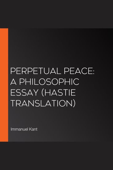 Perpetual Peace: A Philosophic Essay (Hastie Translation) - cover