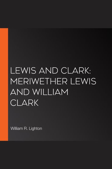 Lewis and Clark: Meriwether Lewis and William Clark - cover