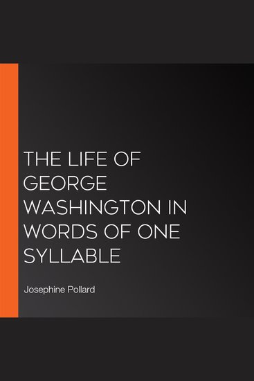 The Life of George Washington in Words of One Syllable - cover