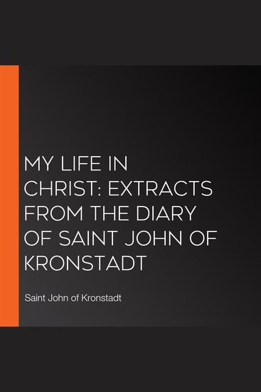 My Life in Christ: Extracts from the Diary of Saint John of Kronstadt - cover