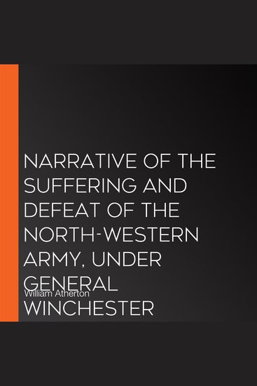 Narrative of the Suffering and Defeat of the North-Western Army Under General Winchester - cover