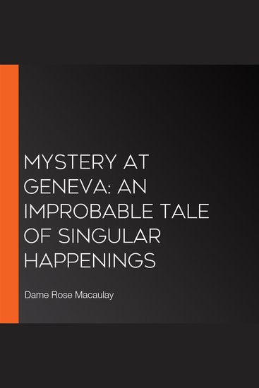 Mystery at Geneva: An Improbable Tale of Singular Happenings - cover