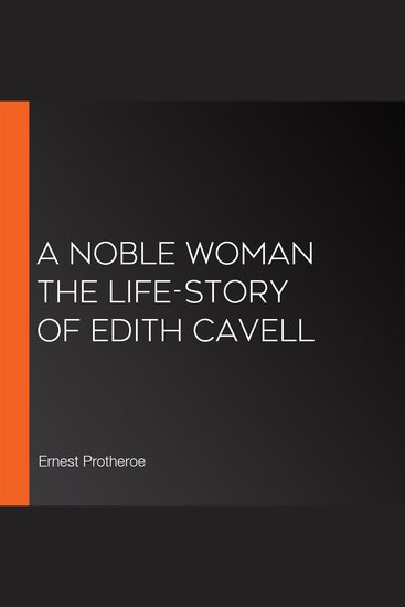 A Noble Woman The Life-Story of Edith Cavell - cover