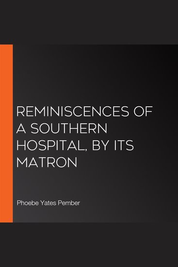 Reminiscences of a Southern Hospital by Its Matron - cover