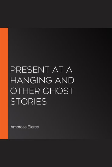 Present at a Hanging and Other Ghost Stories - cover