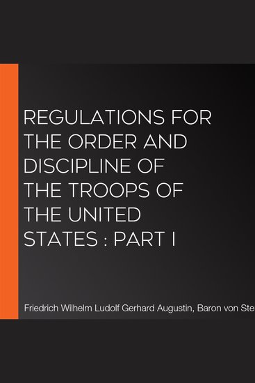 Regulations for the order and discipline of the troops of the United States : part I - cover