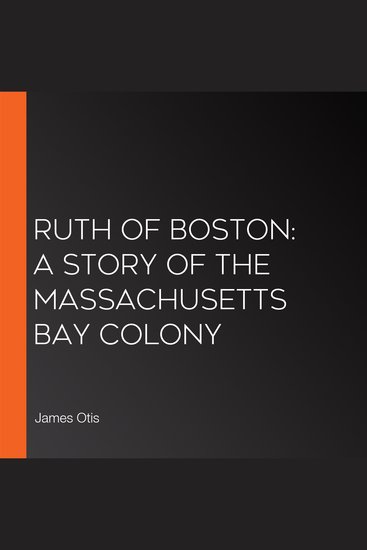 Ruth of Boston: A Story of the Massachusetts Bay Colony - cover