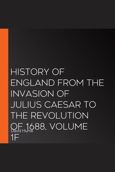 History of England from the Invasion of Julius Caesar to the Revolution of 1688 Volume 1F - cover