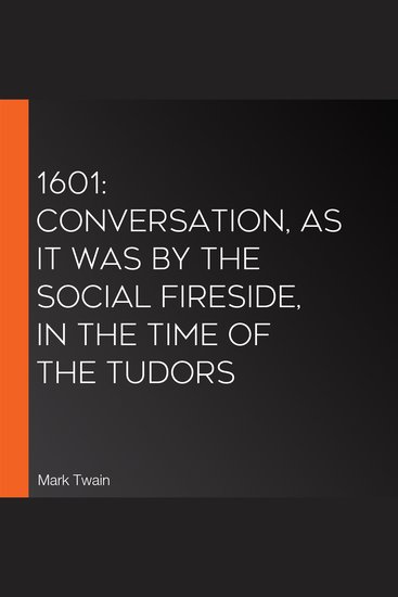 1601: Conversation as it was by the Social Fireside in the Time of the Tudors - cover
