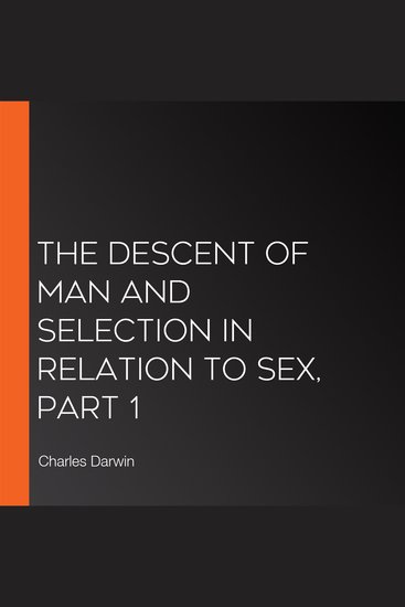 The Descent of Man and Selection in Relation to Sex Part 1 - cover
