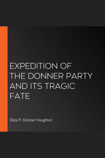 Expedition of the Donner Party and its Tragic Fate - cover