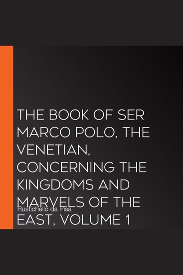 The Book of Ser Marco Polo Venetian concerning the kingdoms and marvels of the East volume 1 - cover