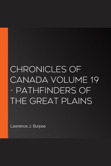 Chronicles of Canada Volume 19 - Pathfinders of the Great Plains - cover